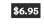 6 95